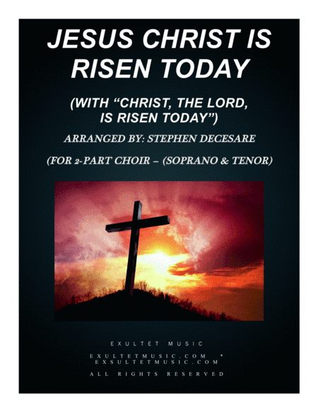 Jesus Christ Is Risen Today (with "Christ, The Lord, Is Risen Today") (2-part choir - (Sop. & Ten) (arr. Stephen DeCesare)