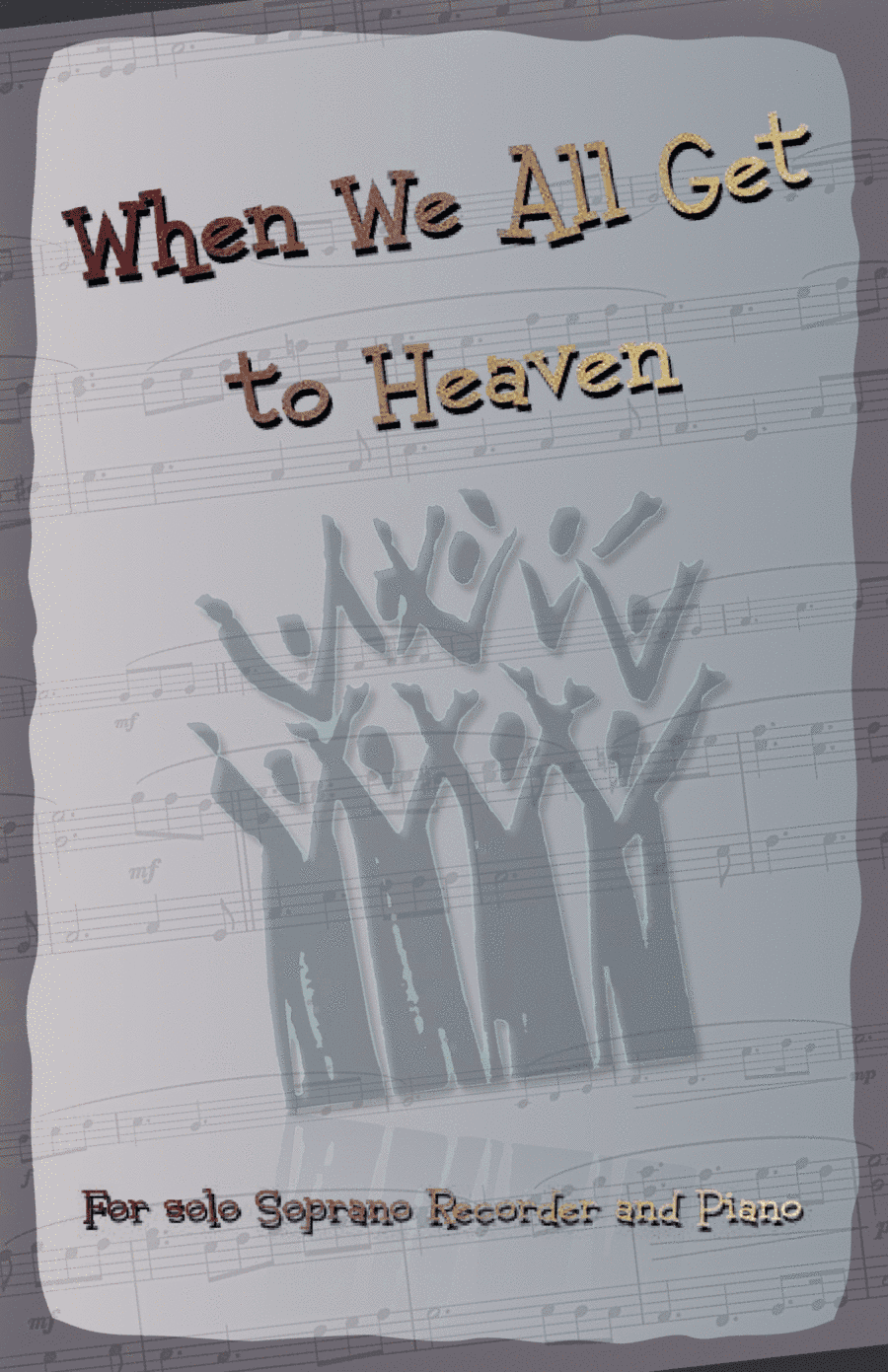 When We All Get to Heaven, Gospel Hymn for Soprano Recorder and Piano (arr. David McKeown)