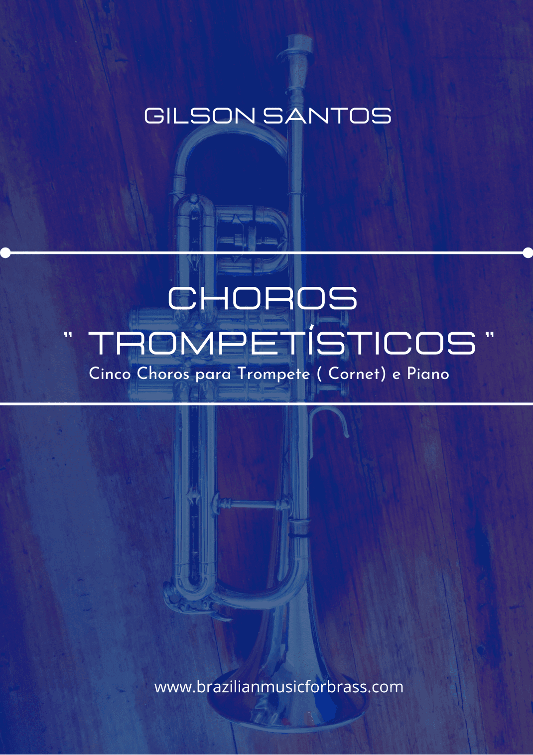 Choros "Trompetísticos" - Five Brazilian Choros for Trumpet ( Cornet)  and Piano