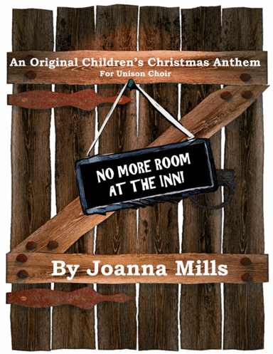 No More Room at the Inn! (An Original Children's Christmas Anthem for Unison Choir)