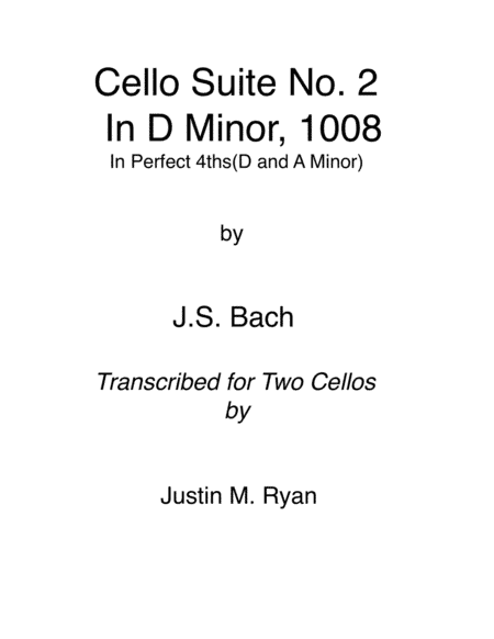 Cello Suite No. 2, BWV 1008: 1-6 in Perfect 4ths(D and A Minor) (arr. Justin M. Ryan)