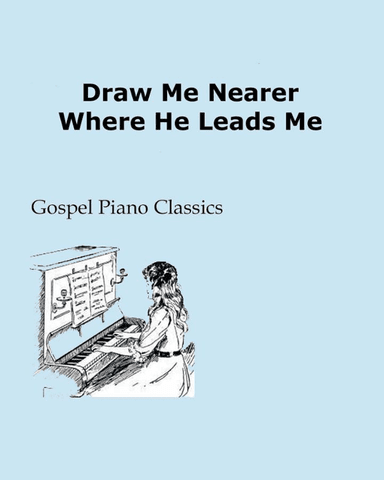 Draw Me Nearer/Where He Leads Me (arr. Sandy McIntire)