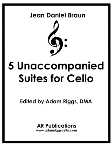 Jean Daniel Braun: 5 Unaccompanied Suites for Solo Cello (arr. AR Publications)