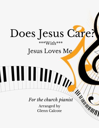 Does Jesus Care (With "Jesus Loves Me") (arr. Glenn Calcote)