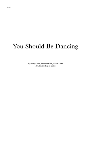 You Should Be Dancing (arr. Enrico Lopez-Yañez)