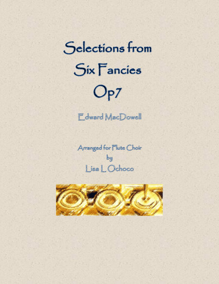 Selections from Six Fancies for Flute Choir (arr. Lisa L Ochoco)