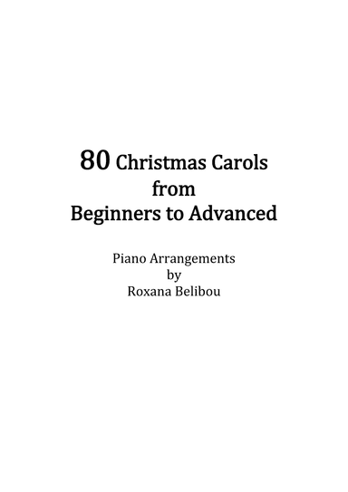 80 Christmas Carols from Beginner to Advanced Sheet Collection Piano (arr. Roxana Belibou)