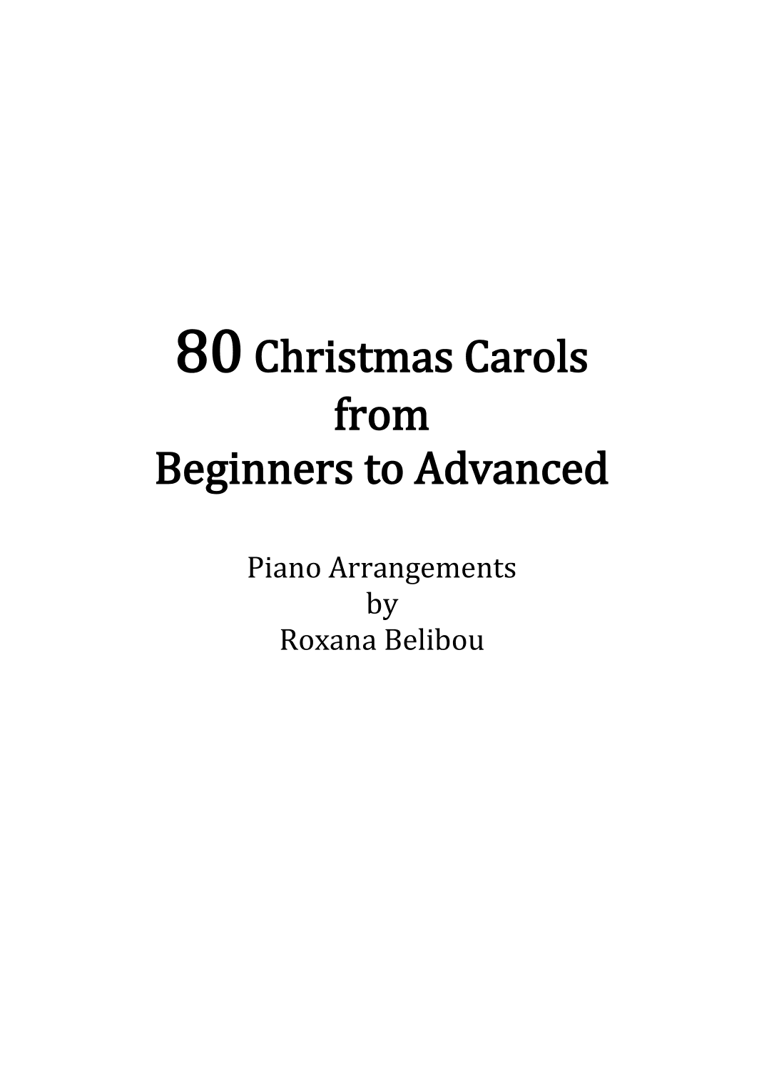 80 Christmas Carols from Beginner to Advanced Sheet Collection Piano (arr. Roxana Belibou)
