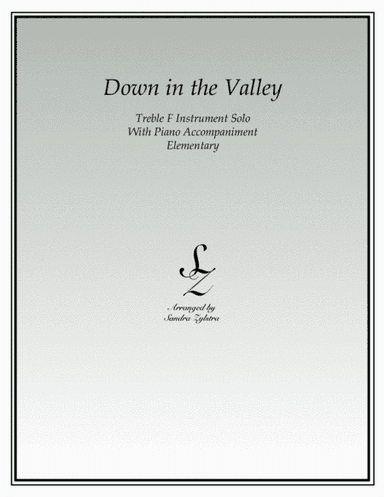 Down In The Valley (treble F instrument solo) (arr. Sandra Zylstra)
