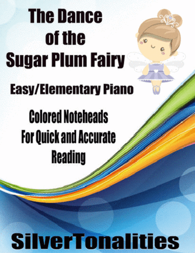 The Dance of the Sugar Plum Fairy for Easy/Elementary Piano Sheet Music with Colored Notes (arr. SilverTonalities)