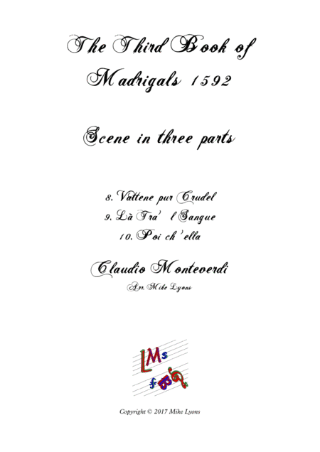 Monteverdi - The Third Book of Madrigals -Scena no 1 in 3 parts (Nos 8 -10) (arr. Mike Lyons)
