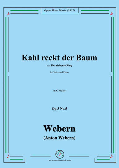 Webern-Kahl reckt der Baum,Op.3 No.5,from Der siebente Ring,in C Major,for Voice and Piano (arr. Open Cloud)
