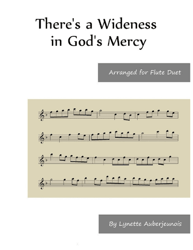 There’s a Wideness in God’s Mercy - Flute Duet (arr. Lynette Auberjeunois)