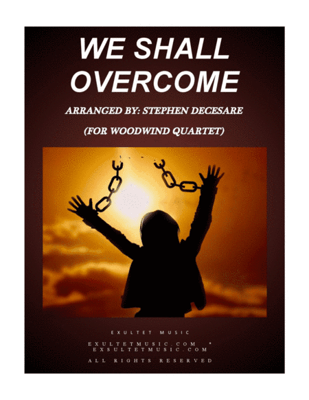 We Shall Overcome (for Woodwind Quartet and Piano) (arr. Stephen DeCesare)