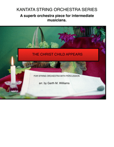 THE CHRIST CHILD APPEARS FOR STRING ORCHESTRA AND PERCUSSION (arr. Garth M. Williams (Socan))