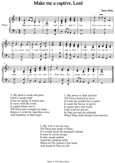 Make me a captive, Lord. A new tune to a wonderful old hymn.