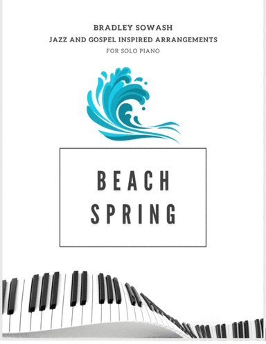 Beach Spring - Solo Piano (arr. Bradley Sowash)