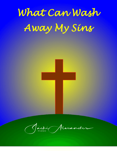 What Can Wash Away My Sins (Nothing But the Blood) (arr. Jacki Alexander)