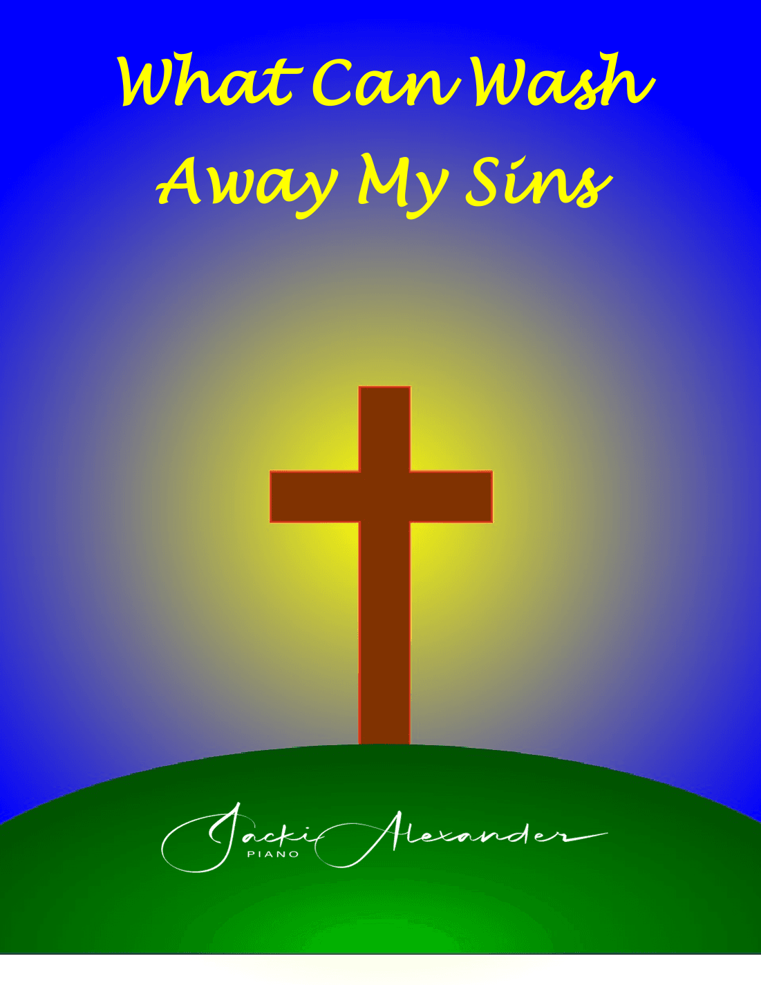 What Can Wash Away My Sins (Nothing But the Blood) (arr. Jacki Alexander)