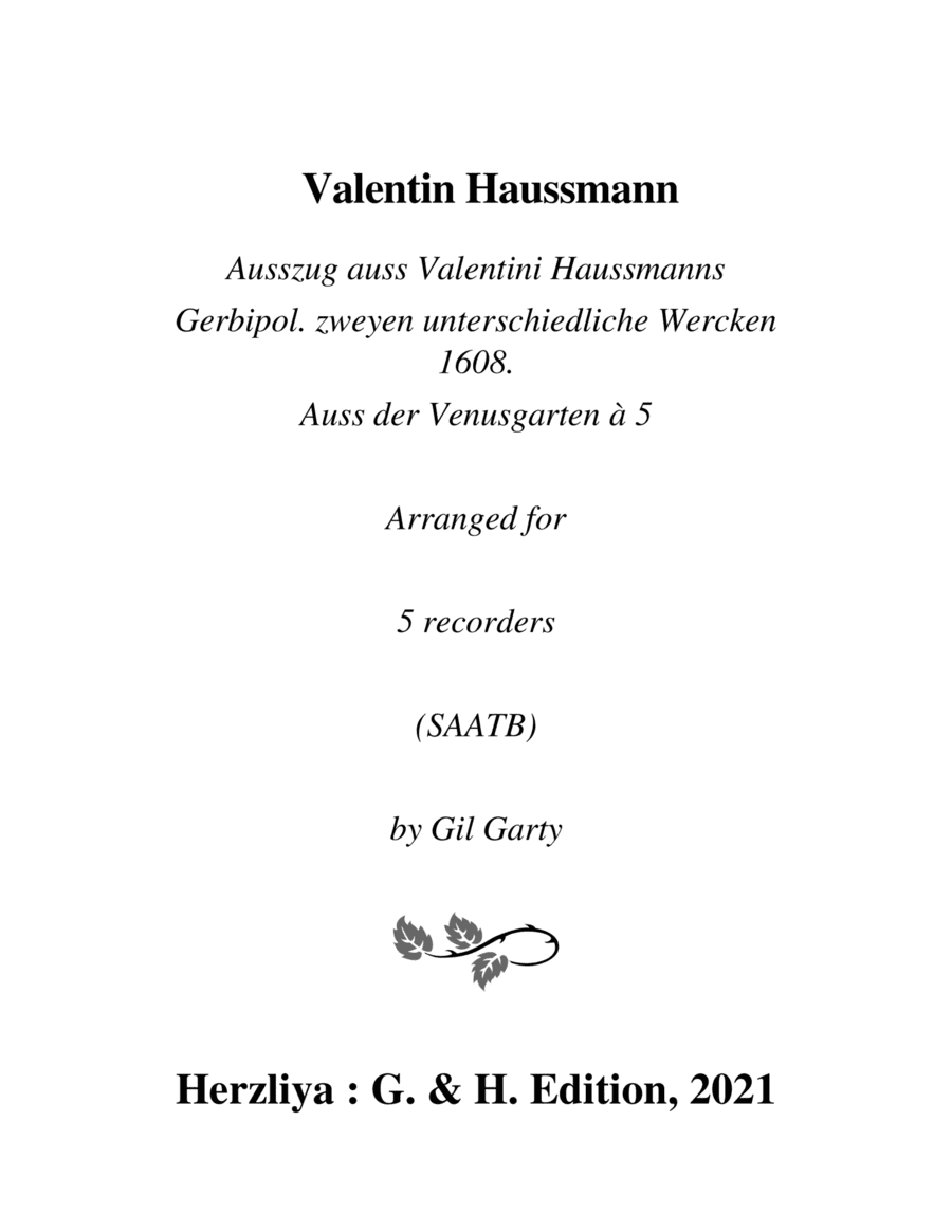 Ausszug auss Valentini Haussmanns Gerbipol. zweyen unterschiedliche Wercken 1608. Auss der Venusgart (arr. Gil Garty)