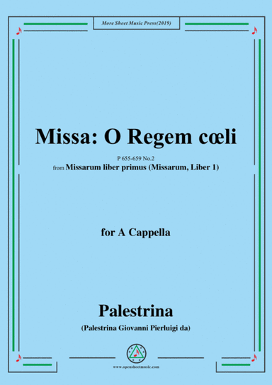 Palestrina-Missa O Regem cœli,from 'Missarum liber primus(Missarum,Liber 1)',P 655-659 No.2,for A Ca (arr. MSM)