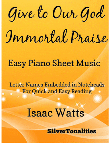 Give to Our God Immortal Praise Easy Piano Sheet Music (arr. SilverTonalities)