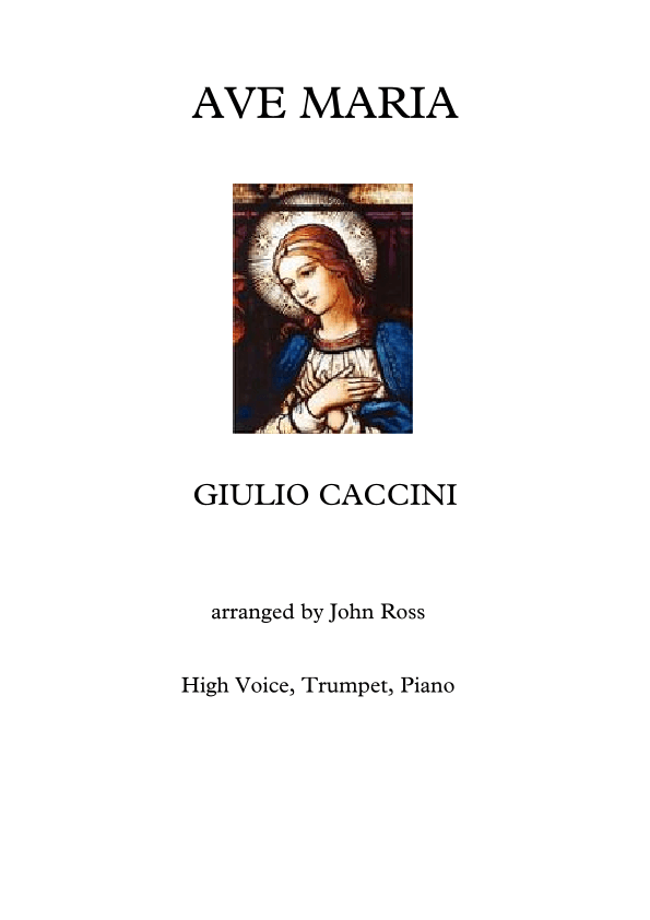Ave Maria (Caccini) High voice, Trumpet in C, Piano (arr. John Ross)