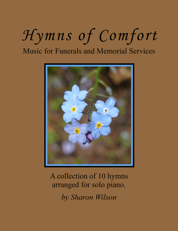 Hymns of Comfort: Music for Funerals and Memorial Services (A Collection of 10 Piano Solos) (arr. Sharon Wilson)
