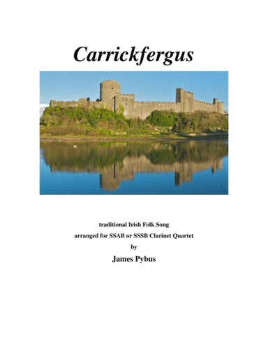 Carrickfergus (SSAB or SSSB Clarinet Quartet version) (arr. James Pybus)