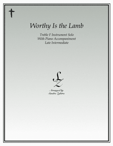 Worthy Is The Lamb (treble F instrument solo) (arr. Sandra Zylstra)