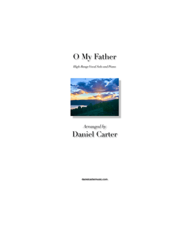 O My Father—High-Range Vocal Solo and Piano (arr. Daniel Carter)