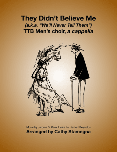 They Didn’t Believe Me (TTB, a cappella) (arr. Cathy Stamegna)