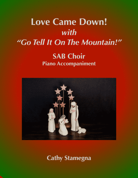 Love Came Down!  (with "Go Tell It on the Mountain!") (SAB Choir, Piano Acc.) (arr. Cathy Stamegna)