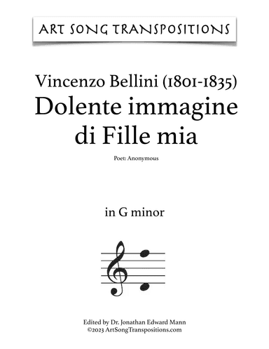 BELLINI: Dolente immagine di Fille mia (in 8 keys: G, F-sharp, F, E, E-flat, D, C-sharp, C minor) (arr. ArtSongTranspositions.com)