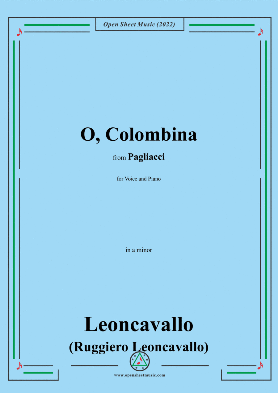 Leoncavallo-O,Colombina,in a minor,from 'Pagliacci(Dramma in due atti)',for Voice and Piano (arr. Open Cloud)