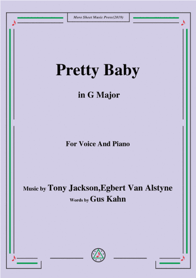 Tony Jackson,Egbert Van Alstyne-Pretty Baby,in G Major,for Voice&Piano (arr. MSM)