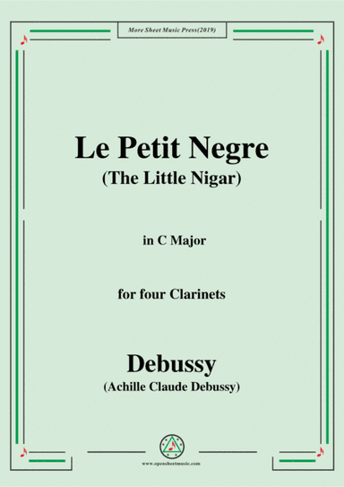 Debussy-Le Petit Negre(The Little Nigar),in C Major,for four Clarinets (arr. MSM)