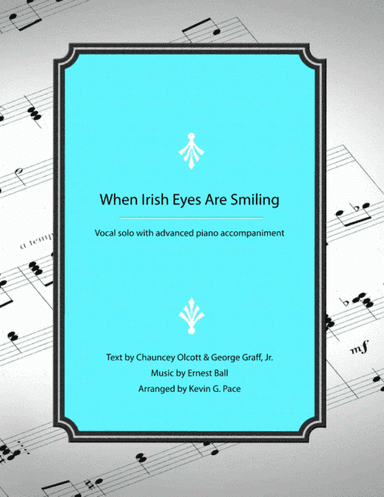 When Irish Eyes Are Smiling - vocal solo with advanced piano accompaniment (arr. Kevin G. Pace (ASCAP))