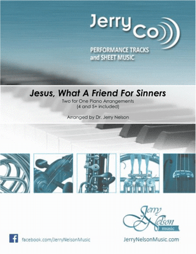 Jesus What A Friend For Sinners  (2 for 1 PIANO Standalone Arr's) (arr. Dr. Jerry Nelson)