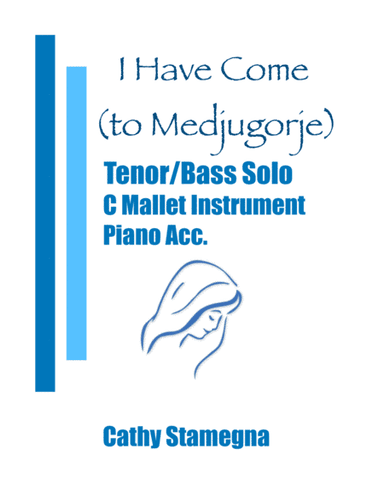I Have Come (to Medjugorje) - (Duet for Tenor/Bass Solo, C Mallet Instrument, Chords, Piano Acc.)