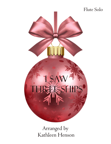 I Saw Three Ships (Flute Solo) (arr. Kathleen Henson)