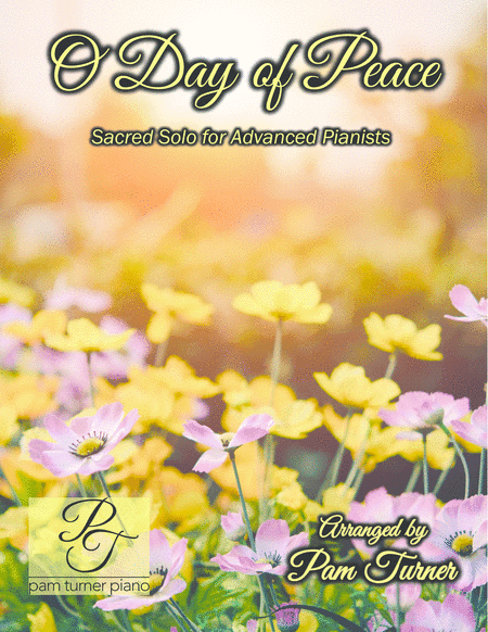 O Day of Peace (Advanced Sacred Piano Solo) (arr. Pam Turner)