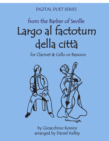 Largo al Factotum from Rossini's Barber of Seville for Duet - Clarinet & Cello or Bassoon (arr. Last Resort Music Publishing)