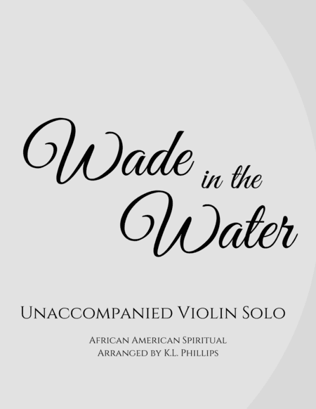 Wade in the Water - Unaccompanied Violin Solo (arr. K.L. Phillips)