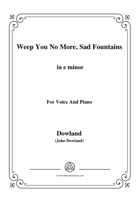 Dowland-Weep You No More, Sad Fountains in e minor, for Voice and Piano (arr. MSM)