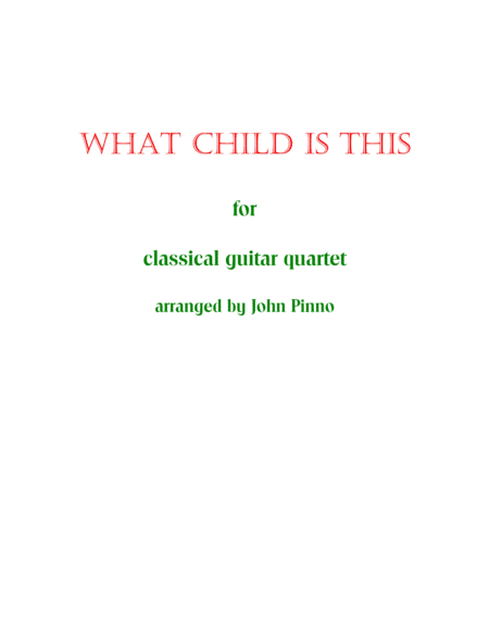 What Child is This (classical guitar quartet) (arr. John Pinno)