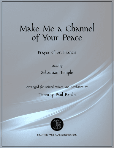 Make Me A Channel Of Your Peace (prayer Of St. Francis) (arr. Timothy Paul Banks)