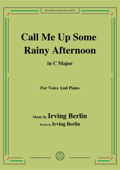 Irving Berlin-Call Me Up Some Rainy Afternoon,in C Major,for Voice&Piano (arr. MSM)