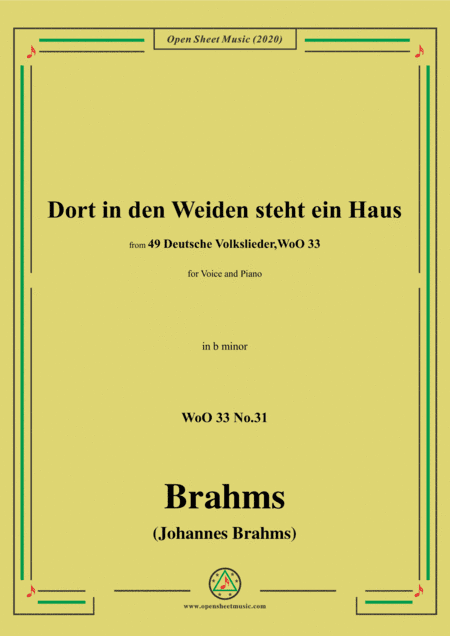 Brahms-Dort in den Weiden steht ein Haus,WoO 33 No.31,in b minor,for Voice&Piano (arr. MSM)