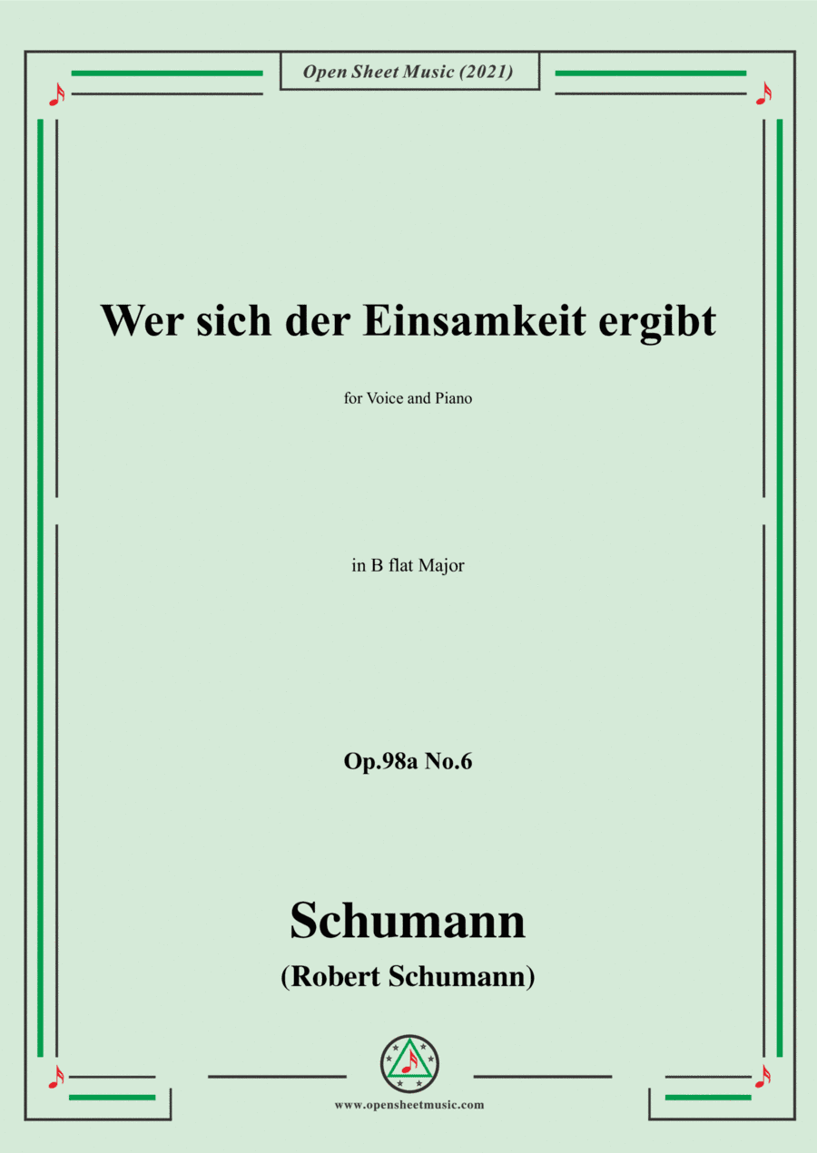 Schumann-Wer sich der Einsamkeit ergibt,Op.98a No.6,in B flat Major,for Voice and Piano (arr. Open Cloud)